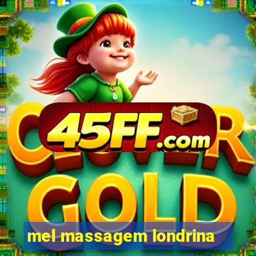 mel massagem londrina